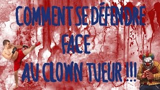 COMMENT SE DÉFENDRE FACE AU CLOWN TUEUR [upl. by Kleon238]