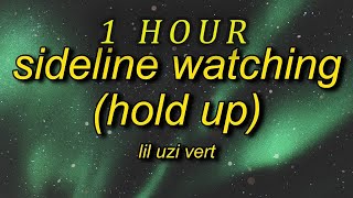 Lil Uzi Vert  SideLine Watching Hold Up Lyrics  1 HOUR [upl. by Adlesirc]