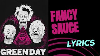 Green Day  Fancy Sauce Lyrics [upl. by Singband]