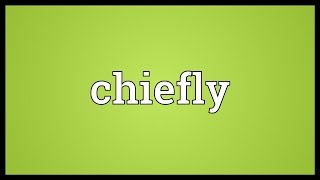 Chiefly Meaning [upl. by Line]