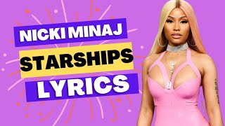 Nicki Minaj  Starships Lyrics [upl. by Suivatram]