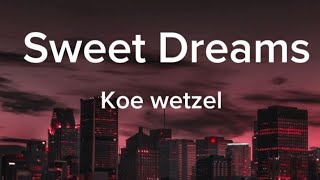 Koe Wetzel  Sweet DreamsLyrics [upl. by Umeko]