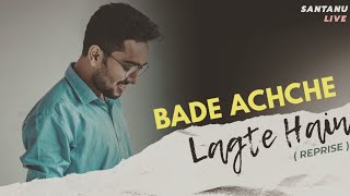 Bade Achche Lagte Hain  Santanu Dey SarKar  Raaga Tune Covers Reprise [upl. by Llezniuq]