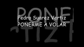 Ponerme a Volar Letra  Pedro Suarez Vertiz [upl. by Euqinomahs609]