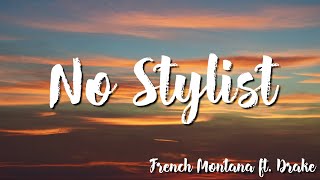 French Montana feat Drake  No Stylist Lyrics [upl. by Filide]