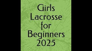 Girls Lacrosse for Beginners 2025 Rule 1 Part 2 [upl. by Swanhildas]