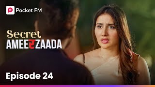 Episode 24  Secret Ameerzaada  Pocket FM [upl. by Unhsiv551]