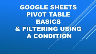 Google Sheets Pivot Table Basics and filtering it using a condition [upl. by Cammie]