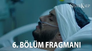 Siyah Kalp 6 Bölüm Fragmanı [upl. by Skip705]