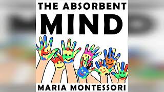 Review The Absorbent Mind  by Maria Montessori [upl. by Nnaharas761]