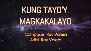 KUNG TAYOY MAGKAKALAYO  REY VALERA Karaoke Version [upl. by Anyad221]