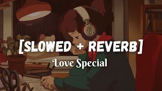 Heart Touching Slowed  Reverb Songs  Arijit Singh Atif Aslam Jubin  Slowed and Reverb [upl. by Swayne251]