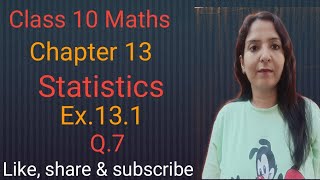 Class 10 Maths Chapter 13 Statistics ex131 Q7  NCERT CBSE [upl. by Alrrats]