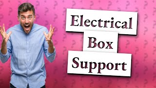 Do electrical boxes need to be supported [upl. by Nnahsal]