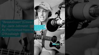 “Breakdown” Cover by Jack Johnson As performed here by Lucky O’Keallaigh🍀 [upl. by Drofnil]