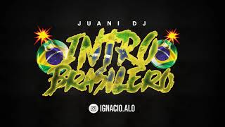 💣 INTRO BRASILERO  JUANI DJ 💣 [upl. by Nylavad94]