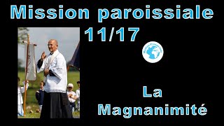 Mission paroissiale N°11 La magnanimité [upl. by Rep754]