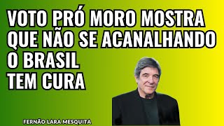 VOTO PRÓ MORO MOSTRA QUE NÃO SE ACANALHANDO O BRASIL TEM CURA [upl. by Verity]