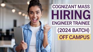 Cognizant Mass Hiring Engineer Trainee  2024 Batch  Off Campus [upl. by Malvin309]