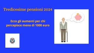 quotTredicesime pensioni 2024 ecco gli aumenti per chi percepisce meno di 1000 euroquot [upl. by Anawait]