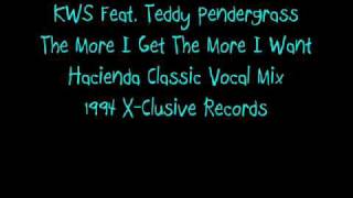 KWS ft Teddy Pendergrass RIP  The More I Get The More I Want  Hacienda Classic [upl. by Kcaj637]