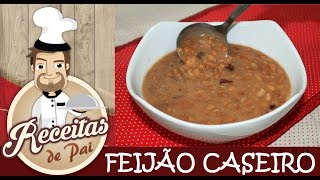 FEIJÃO CASEIRO ESPECIAL PARA PAIS 45 Receitas de Pai [upl. by Nylecaj]