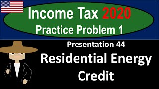 Practice Problem 1 44 Residential Energy Credit 725 Income Tax 2020 [upl. by Akemihs]