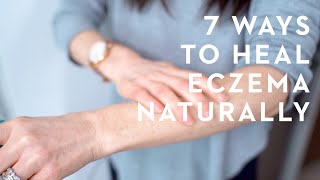 7 Things You Must Know To Get Rid of Eczema Naturally [upl. by Jay]