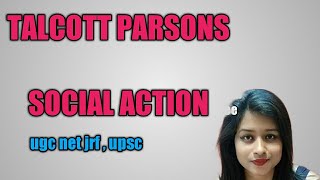 Talcott Parsons  Social Action theory for Govt Exams  ugc net jrf  upsc etc [upl. by Duane]