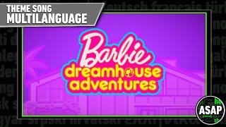 Barbie Dreamhouse Adventures Theme Song  Multilanguage Requested [upl. by Sorkin]