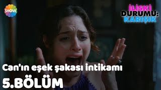 Canın Eşek Şakası İntikamı quotİlişki Durumu Karışık 5Bölümquot [upl. by Okia]