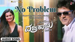 No Problem I Audio Song I Vajrakaya I Dr Shivarajkumar  Nabha Natesh  Arjun Janya I AHarsha [upl. by Creight520]