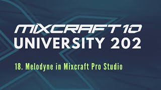 Mixcraft 10 University 202 Lesson 18  Melodyne in Mixcraft Pro Studio [upl. by Asselem]