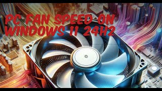 How to Check PC Fan Speed on Windows 11 24H2  2024 Update [upl. by Avik]