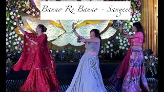 Kabira  Banno re Banno meri chali sasural  Best friends Sangeet dance  mansikhandelwal4800 [upl. by Dilisio894]