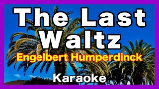 The Last Waltz【Karaoke】Engelbert Humperdinck [upl. by Akili]