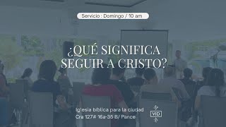 ¿Qué significa seguir a Cristo  VID Iglesia Bíblica Para La Ciudad  29 de Septiembre [upl. by Drarej]