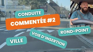 2 CONDUITE COMMENTÉE ville rondpoint insertion et sortie voie rapide 😎 [upl. by Akemahs]