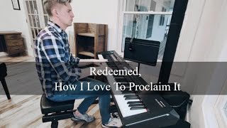 Redeemed How I Love To Proclaim It  Piano [upl. by Waverly724]