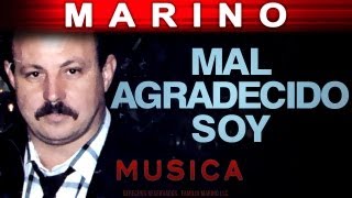 Marino  Malagradecido Soy musica [upl. by Spalding]