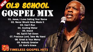 50 OLD SCHOOL GOSPEL  BEST OLD SCHOOL GOSPEL MUSIC ALL TIME  CLASSIC GOSPEL LYRICS MUSIC [upl. by Aiki14]