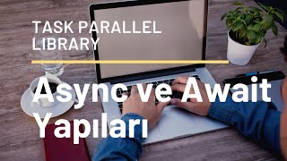 C  Kafası Karışanlar için AsyncAwait Keywords ve Task Parallel Library Nedir [upl. by Olnee332]