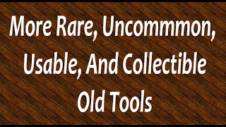 More Rare Uncommon Usable And Collectible Old Tools [upl. by Anallij]