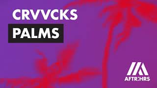 Crvvcks  Palms Official Audio [upl. by Stein622]