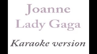 Lady Gaga  Joanne quotKaraoke versionquot [upl. by Adnovay]