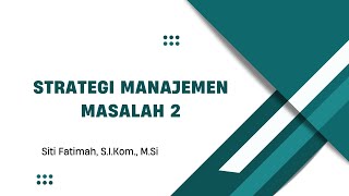 STRATEGI MANAJEMEN MASALAH 2 [upl. by Lertsek]