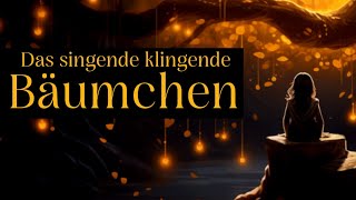 Das singende klingende Bäumchen  Märchen zum Einschlafen  Entspannen mit Gute Nacht Geschichte [upl. by Steinway734]