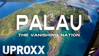 Palau The Vanishing Nation  UPROXX Reports [upl. by Valeria]