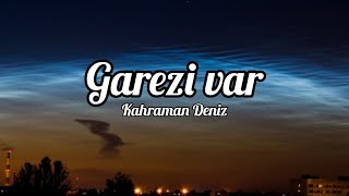 Kahraman Deniz  Garezi var lyricssözleri [upl. by Olds]