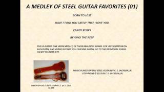 A MEDLEY OF STEEL GUITAR FAVORITES 01 PLAYED BY C E JACKSON JR [upl. by Siravaj222]